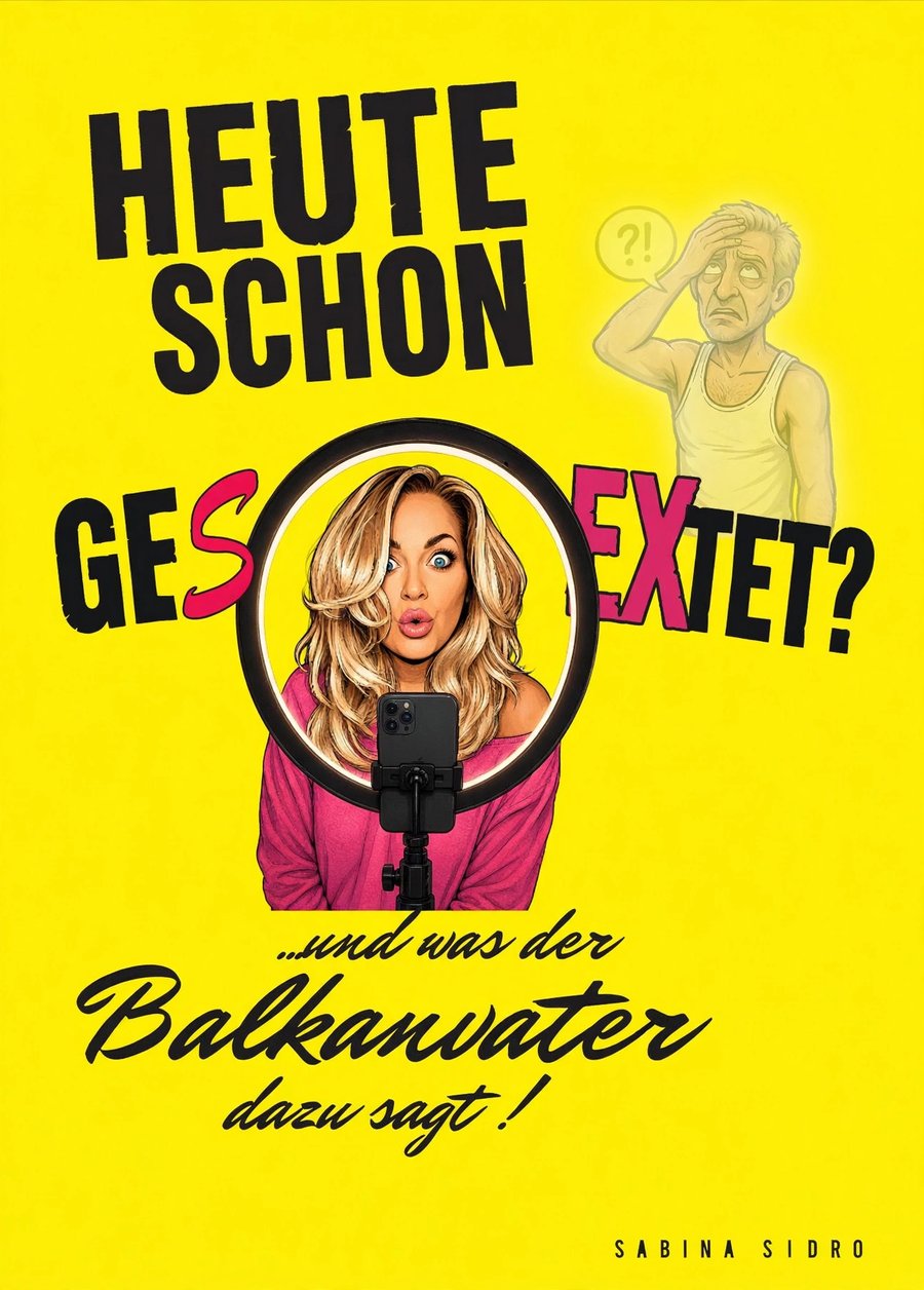 Buchcover: Heute schon gesextet? … und was der Balkanvater dazu sagt! von Sabina Sidro